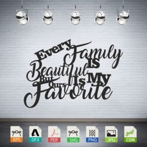 Every Family is Beautiful But Ours is My Favorite Vector CNC