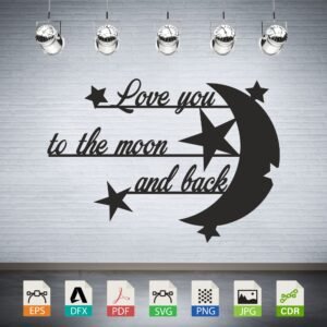 Love You to the Moon and Back Stars Vector CNC Laser Cut File