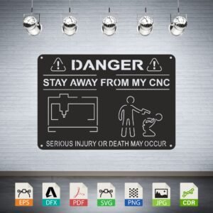 Danger Stay Away From My CNC Serious Injury Vector CNC Laser Cut File