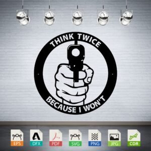 Think Twice Gun Warning Vector CNC Laser Cut File