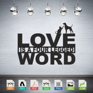 Love is a Four Legged Word Vector CNC Laser Cut File