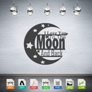 I Love You To The Moon And Back CNC