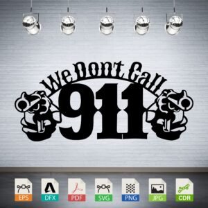 We Don't Call 911 Guns Vector - Self Reliance Quote Design